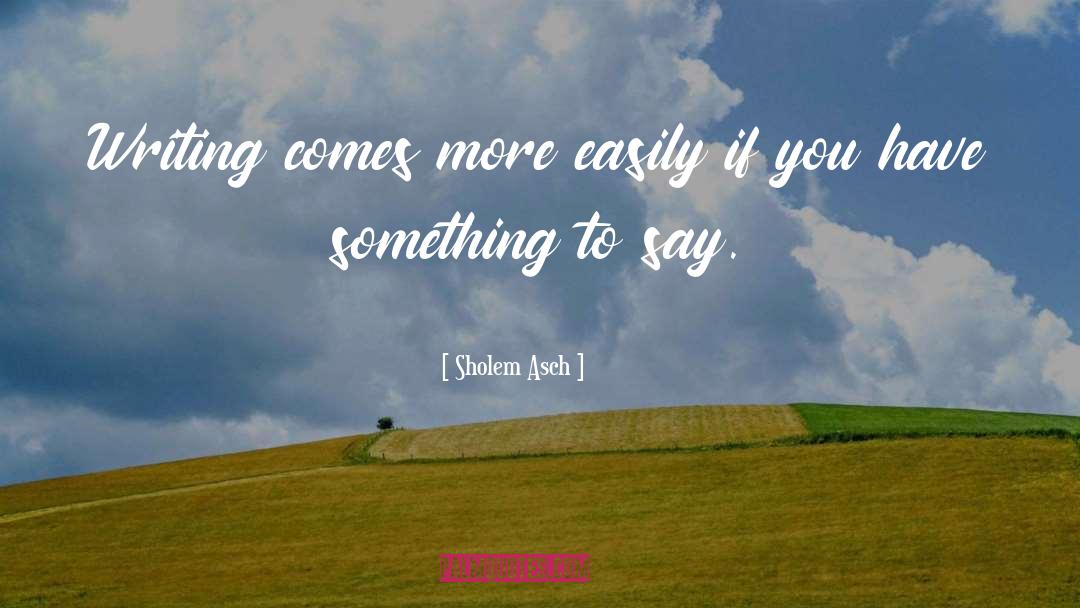 Writing By Writers quotes by Sholem Asch