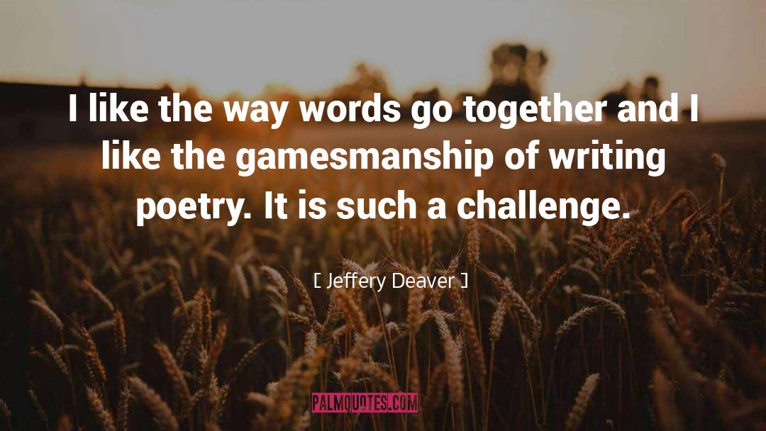 Writing Challenges quotes by Jeffery Deaver