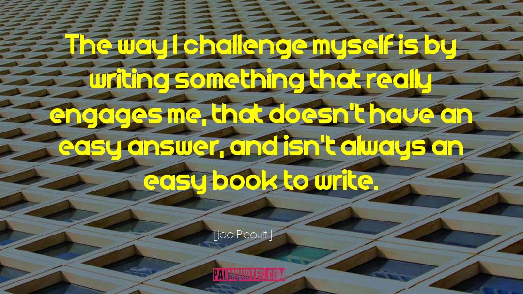 Writing Challenges quotes by Jodi Picoult