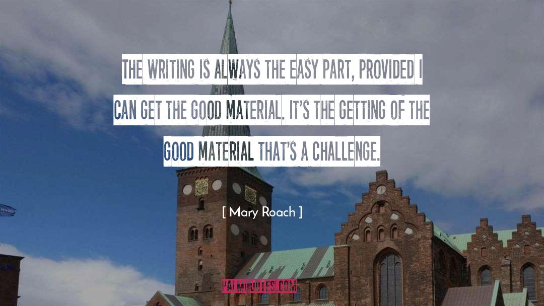 Writing Challenges quotes by Mary Roach