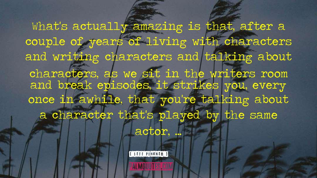 Writing Characters quotes by Jeff Pinkner