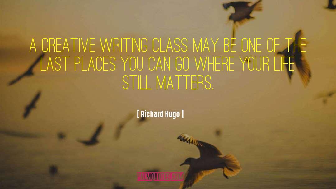 Writing Class quotes by Richard Hugo
