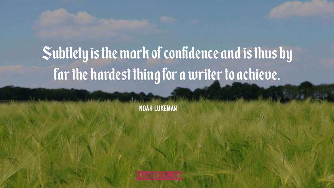Writing Confidence quotes by Noah Lukeman