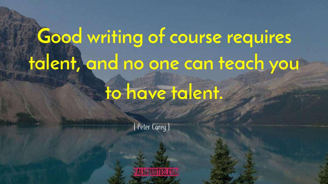 Writing Courses quotes by Peter Carey