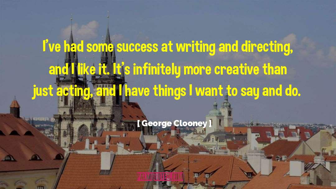 Writing Creative Process quotes by George Clooney