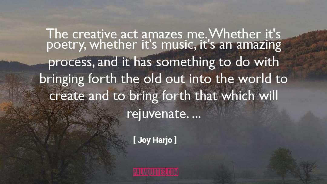 Writing Creative Process quotes by Joy Harjo