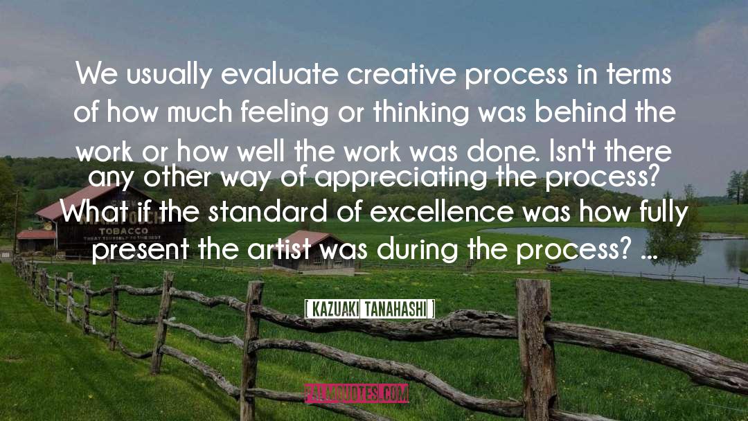 Writing Creative Process quotes by Kazuaki Tanahashi