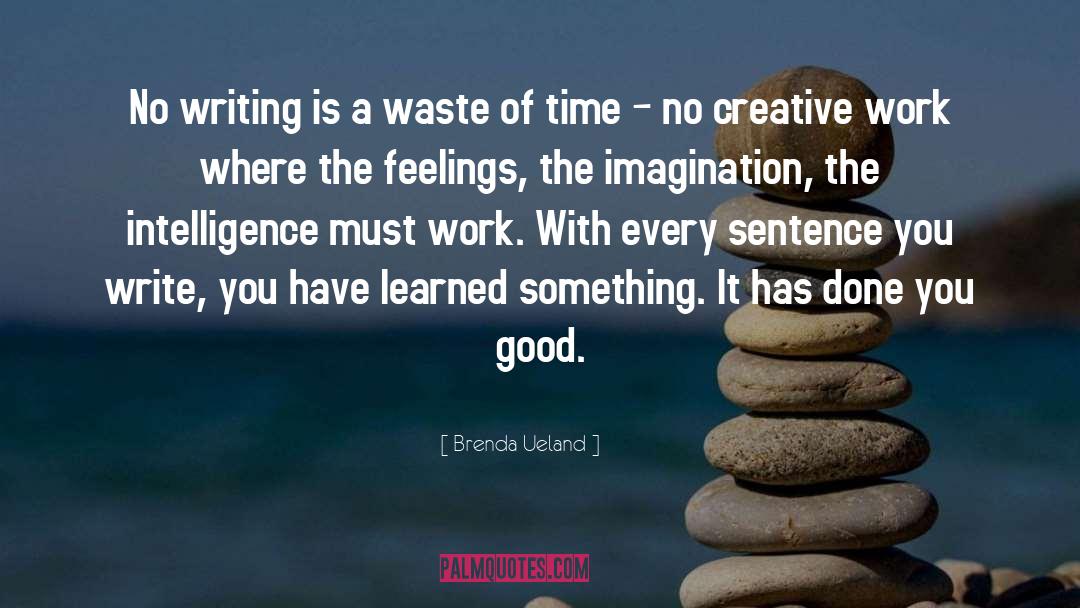 Writing Creative Process quotes by Brenda Ueland