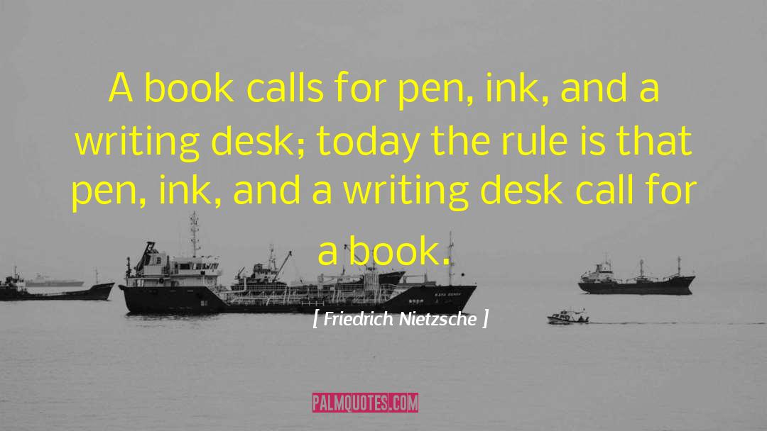 Writing Desk quotes by Friedrich Nietzsche
