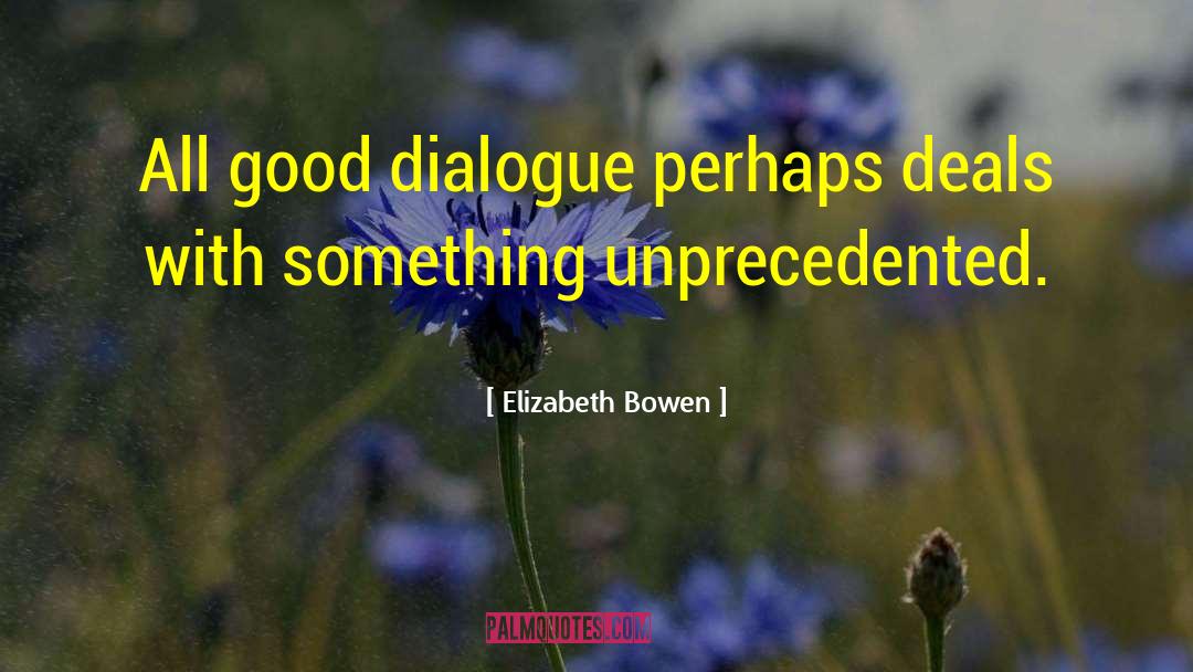Writing Dialogue quotes by Elizabeth Bowen