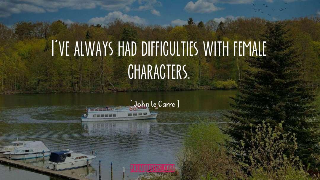 Writing Female Characters quotes by John Le Carre