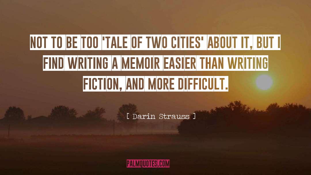 Writing Fiction quotes by Darin Strauss