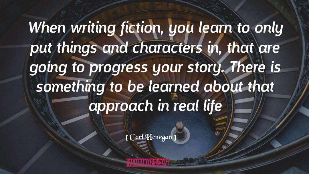 Writing Fiction quotes by Carl Henegan