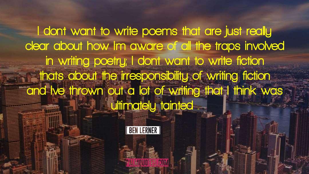 Writing Fiction quotes by Ben Lerner