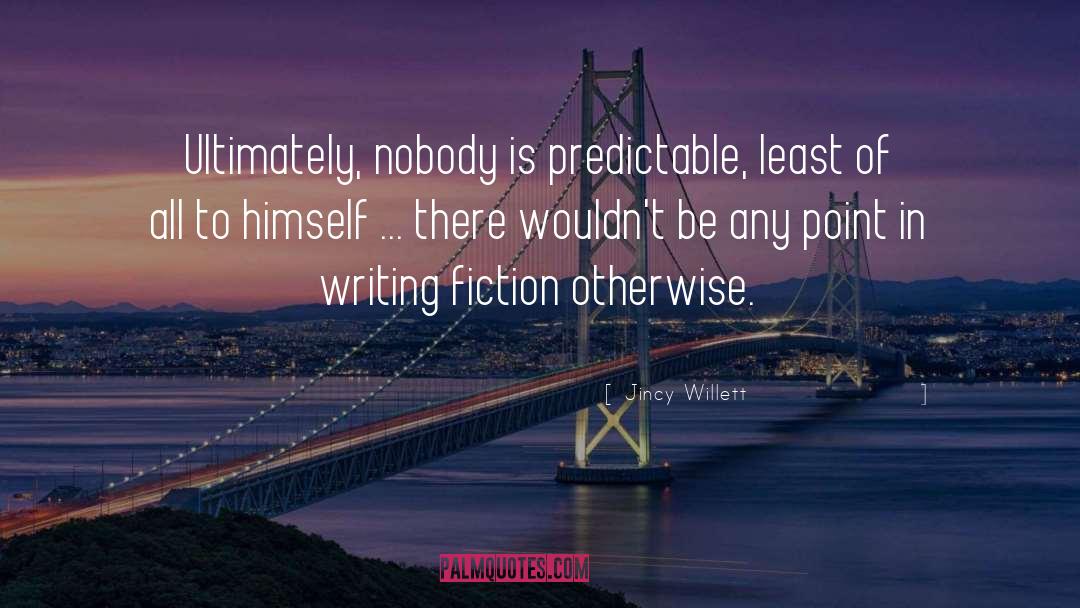 Writing Fiction quotes by Jincy Willett
