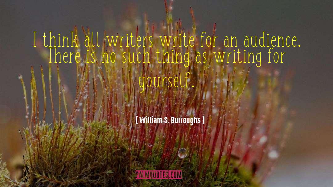 Writing For Yourself quotes by William S. Burroughs