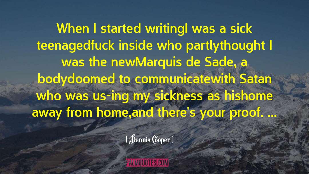 Writing From Famous Authors quotes by Dennis Cooper