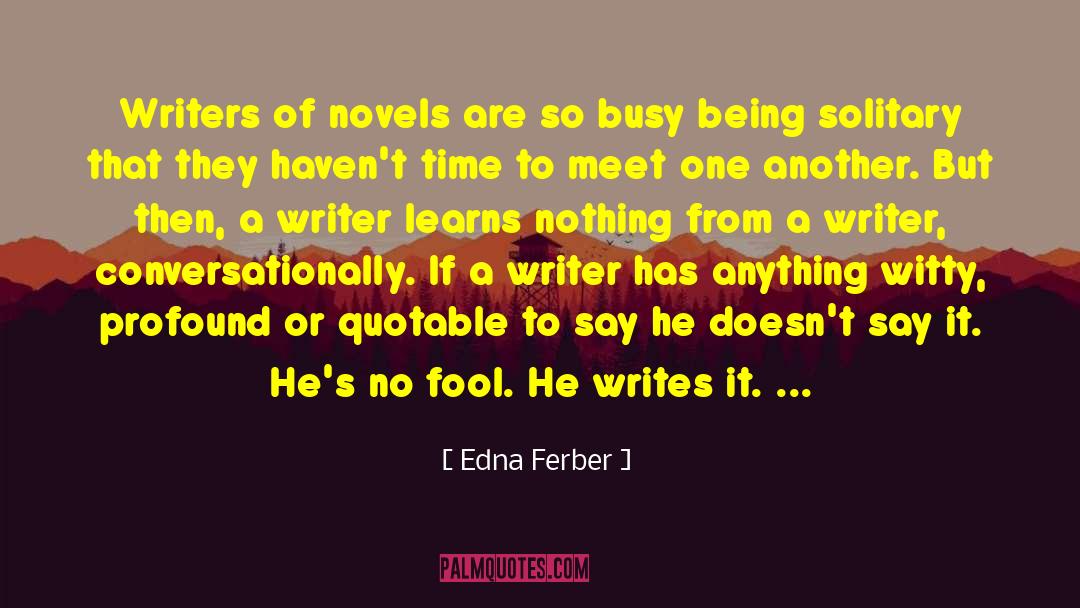 Writing From Famous Authors quotes by Edna Ferber