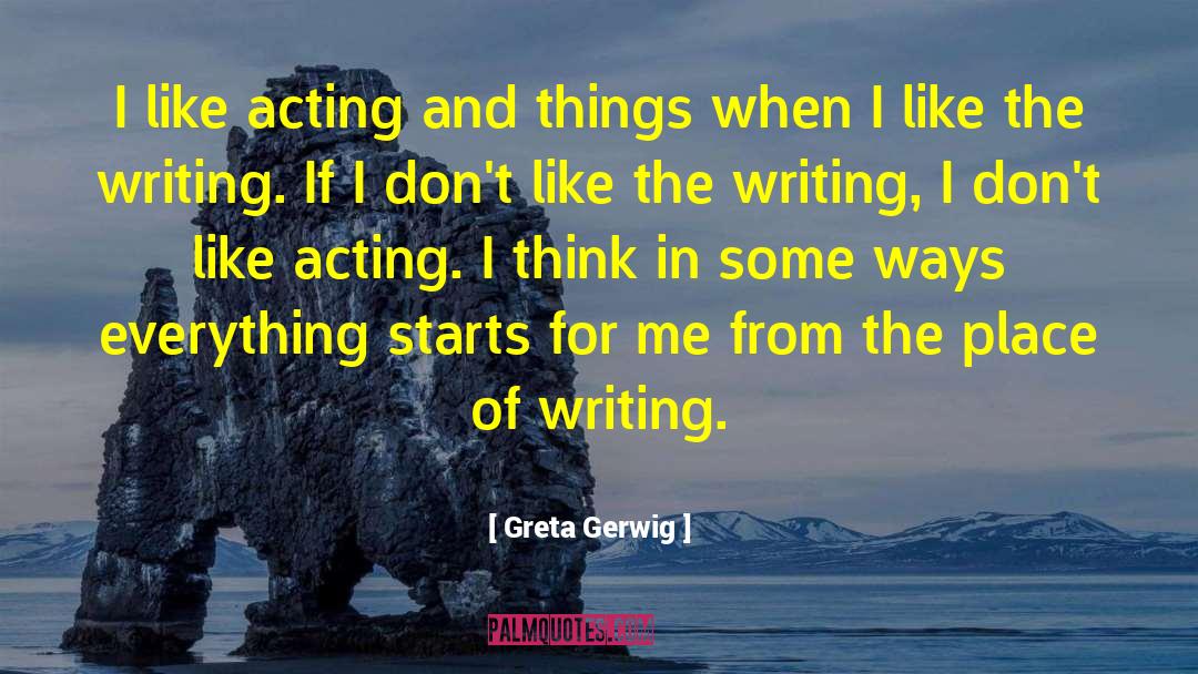 Writing From The Heart quotes by Greta Gerwig