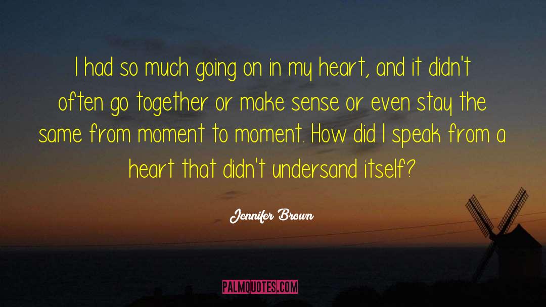 Writing From The Heart quotes by Jennifer Brown