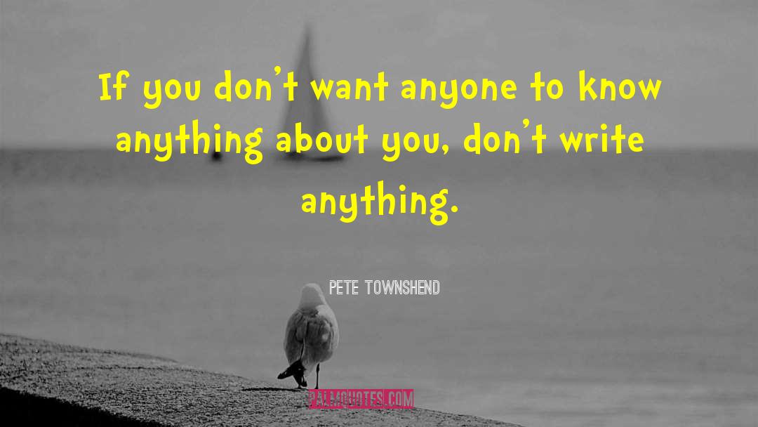 Writing From The Heart quotes by Pete Townshend