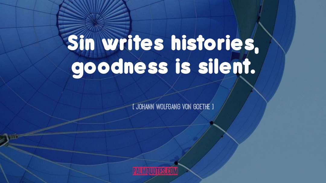 Writing History quotes by Johann Wolfgang Von Goethe