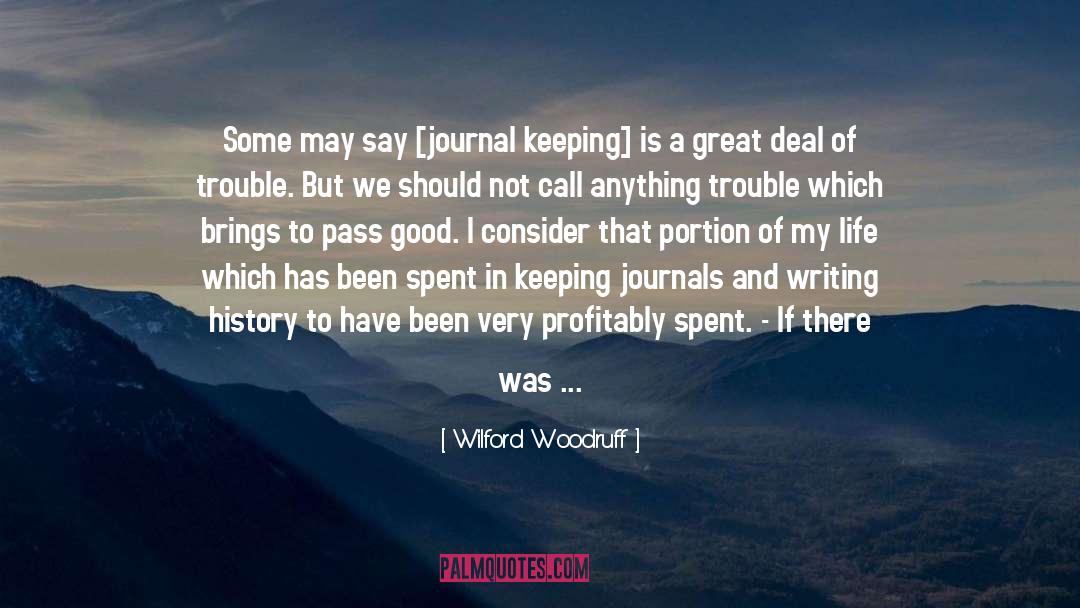 Writing History quotes by Wilford Woodruff