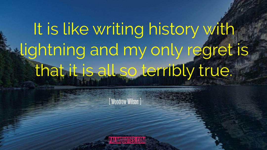 Writing History quotes by Woodrow Wilson