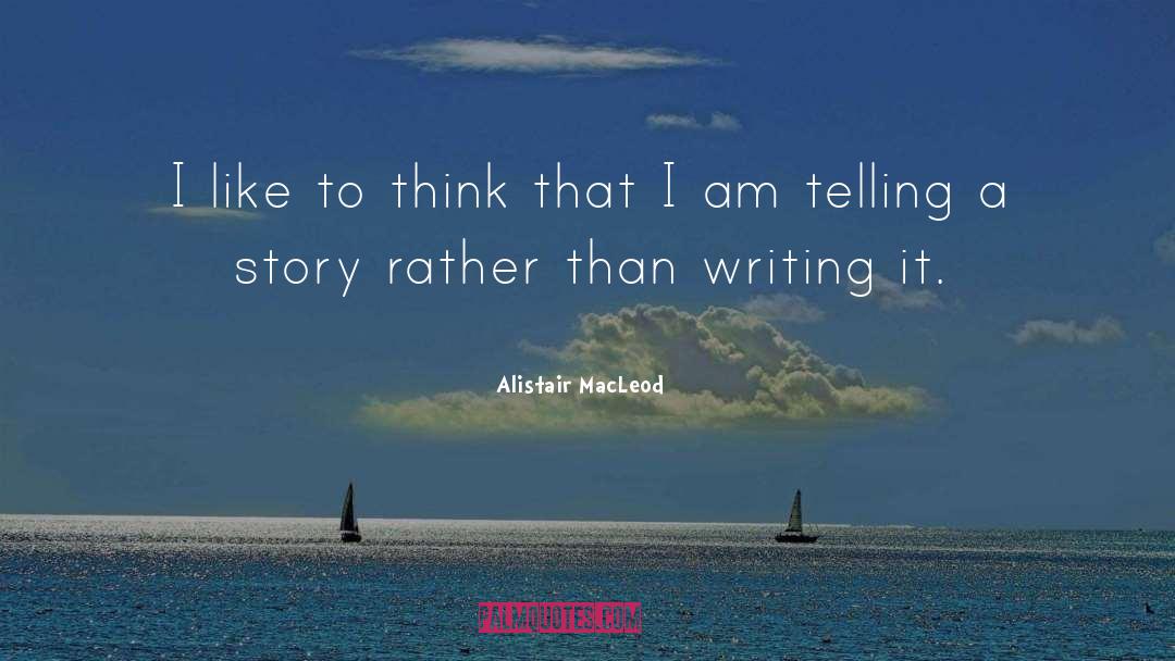 Writing Ink quotes by Alistair MacLeod