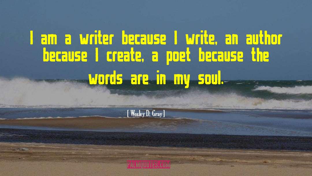 Writing Inspiration quotes by Wesley D. Gray