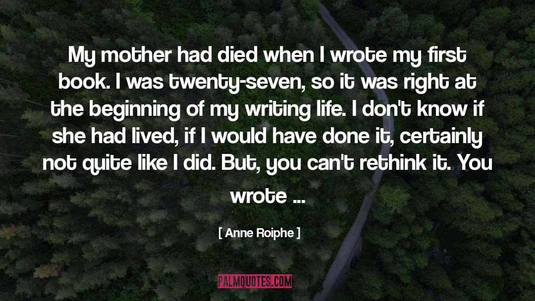 Writing Life quotes by Anne Roiphe