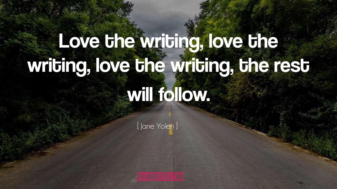 Writing Love quotes by Jane Yolen