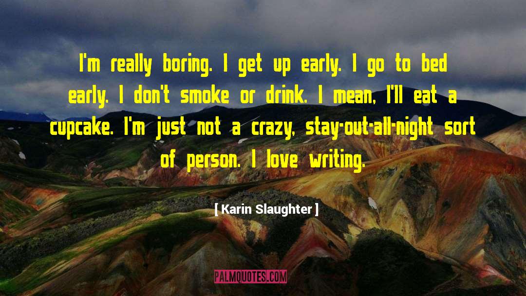 Writing Love quotes by Karin Slaughter