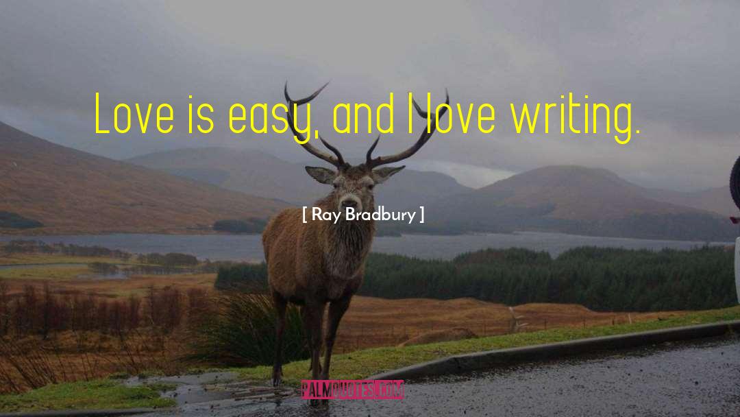 Writing Love quotes by Ray Bradbury