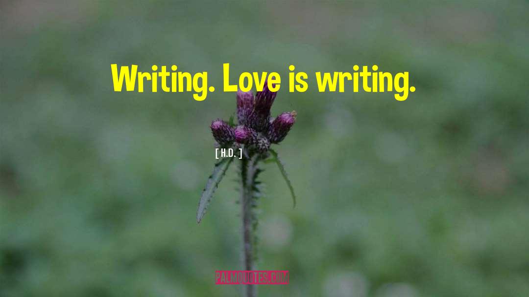 Writing Love quotes by H.D.