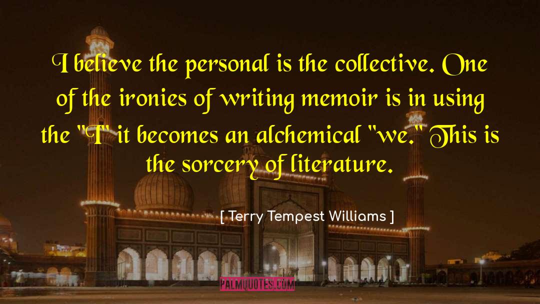 Writing Memoir quotes by Terry Tempest Williams