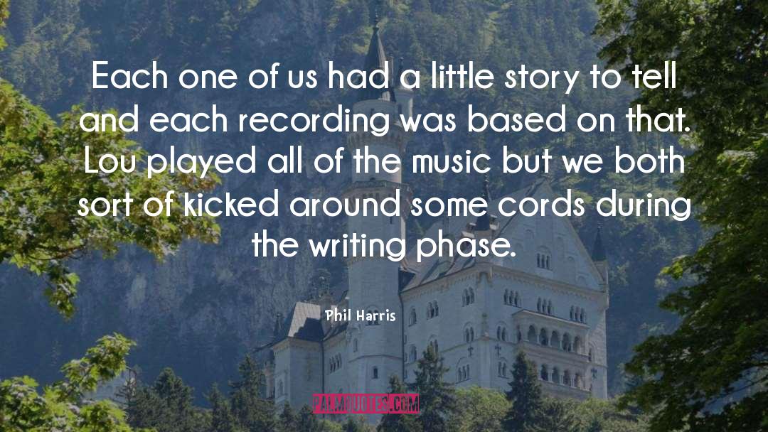 Writing Music Inspiration quotes by Phil Harris