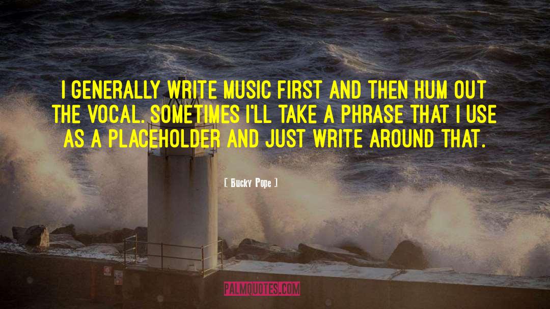 Writing Music Inspiration quotes by Bucky Pope