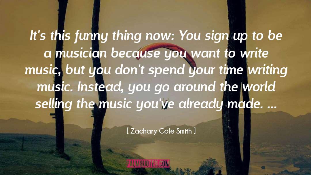 Writing Music quotes by Zachary Cole Smith