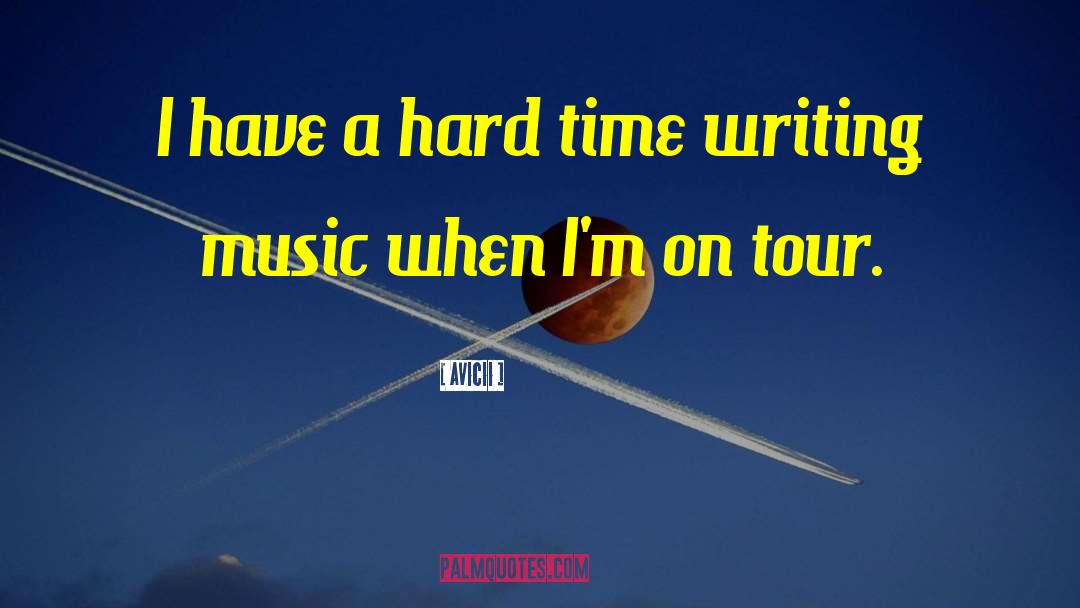 Writing Music quotes by Avicii