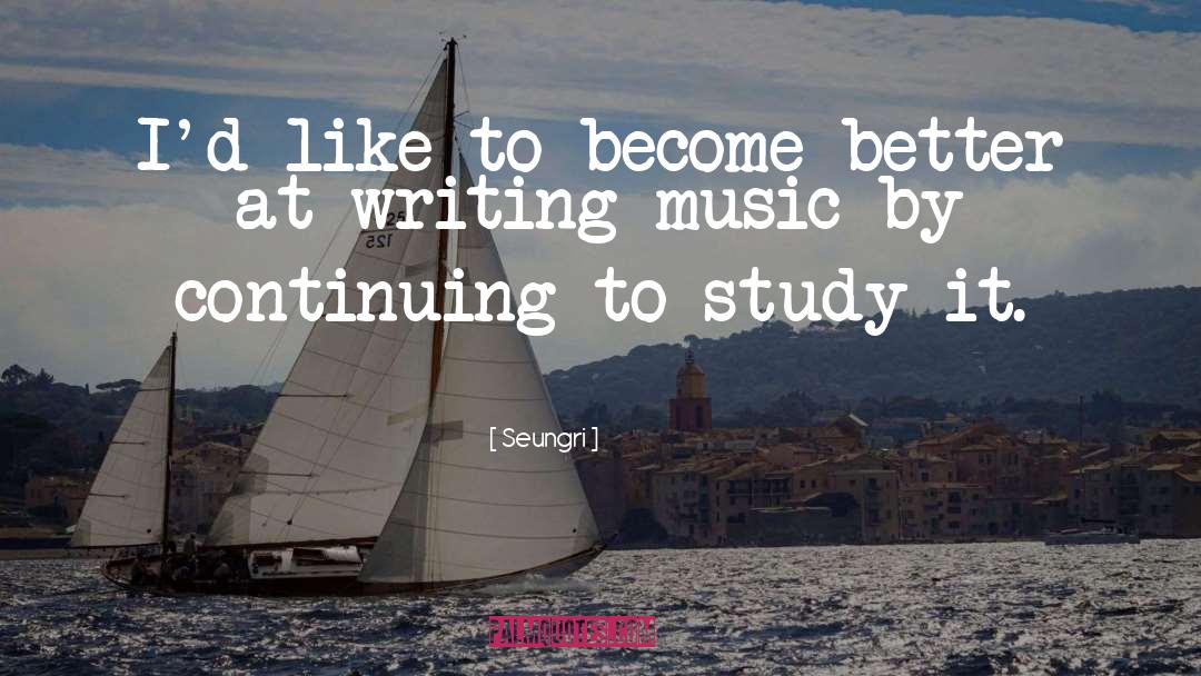 Writing Music quotes by Seungri