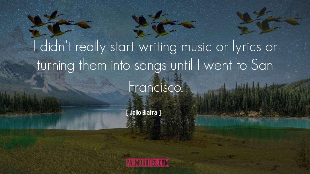 Writing Music quotes by Jello Biafra