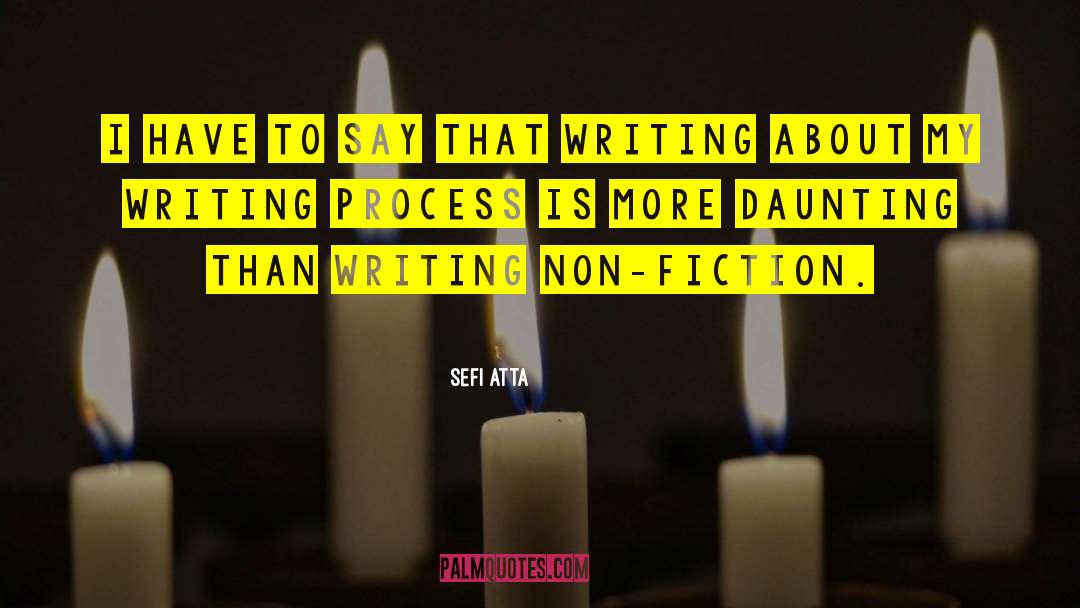 Writing Non Fiction quotes by Sefi Atta