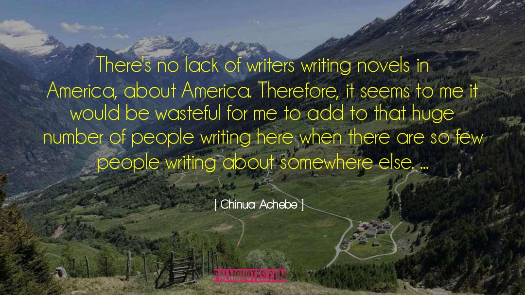 Writing Novels quotes by Chinua Achebe