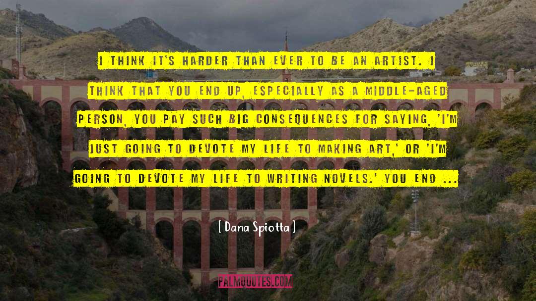 Writing Novels quotes by Dana Spiotta