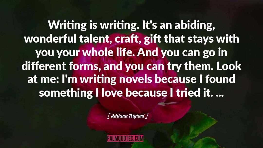 Writing Novels quotes by Adriana Trigiani
