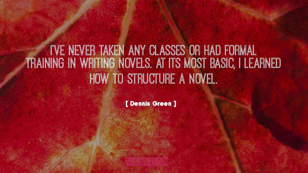 Writing Novels quotes by Dennis Green