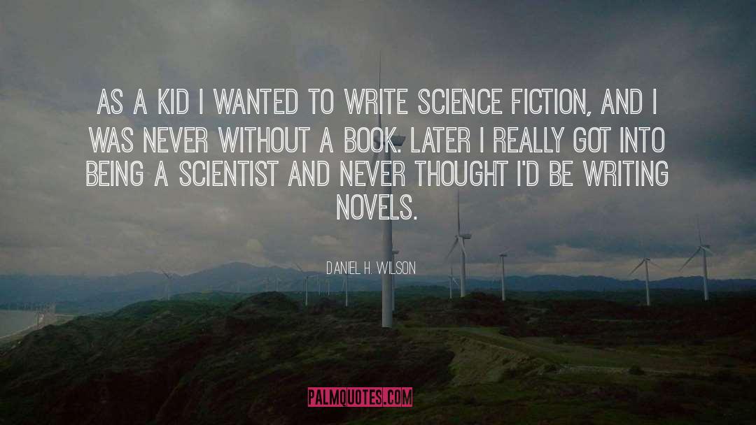 Writing Novels quotes by Daniel H. Wilson