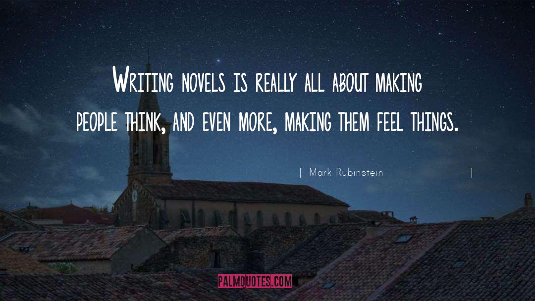 Writing Novels quotes by Mark Rubinstein