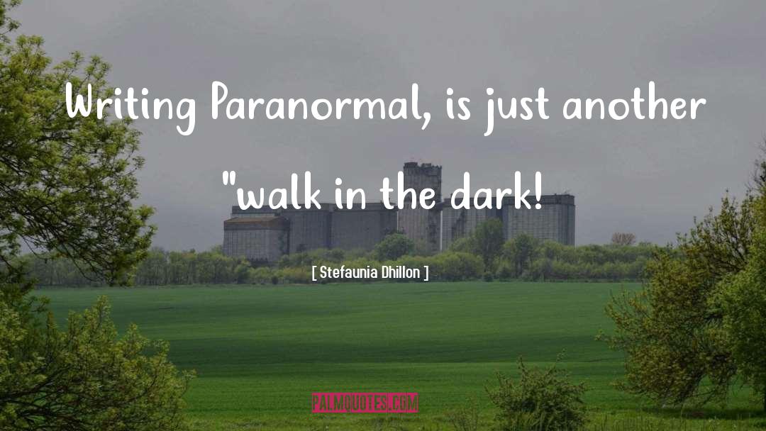 Writing Paranormal quotes by Stefaunia Dhillon